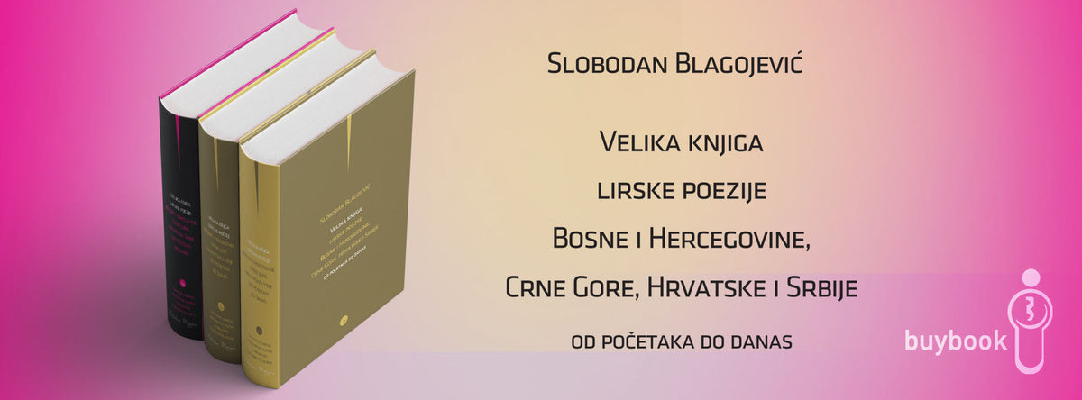 Velika knjiga lirske poezije Bosne i Hercegovine, Crne Gore, Hrvatske i Srbije od početaka do danas / 3 toma
